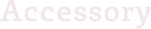 Accesory